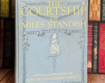 1903 - The Courtship of Miles Standish by Longfellow - Illustrations by Howard Chandler Christy - Antique Book - Gilt - Plymouth