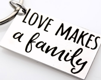 Foster Parent gift, Love makes a family laser engraved stainless steel keychain