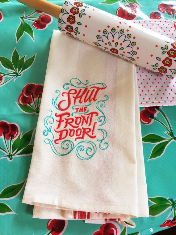 Shut The Front Door Tea Towel Sassy Kitchen