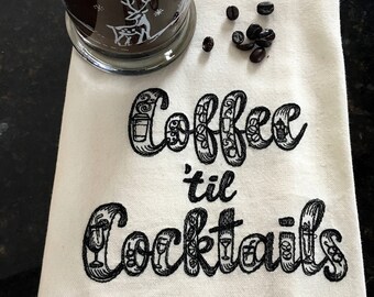 Coffee Til Cocktails Tea Towel - Coffee Lovers Embroidered Tea Towel