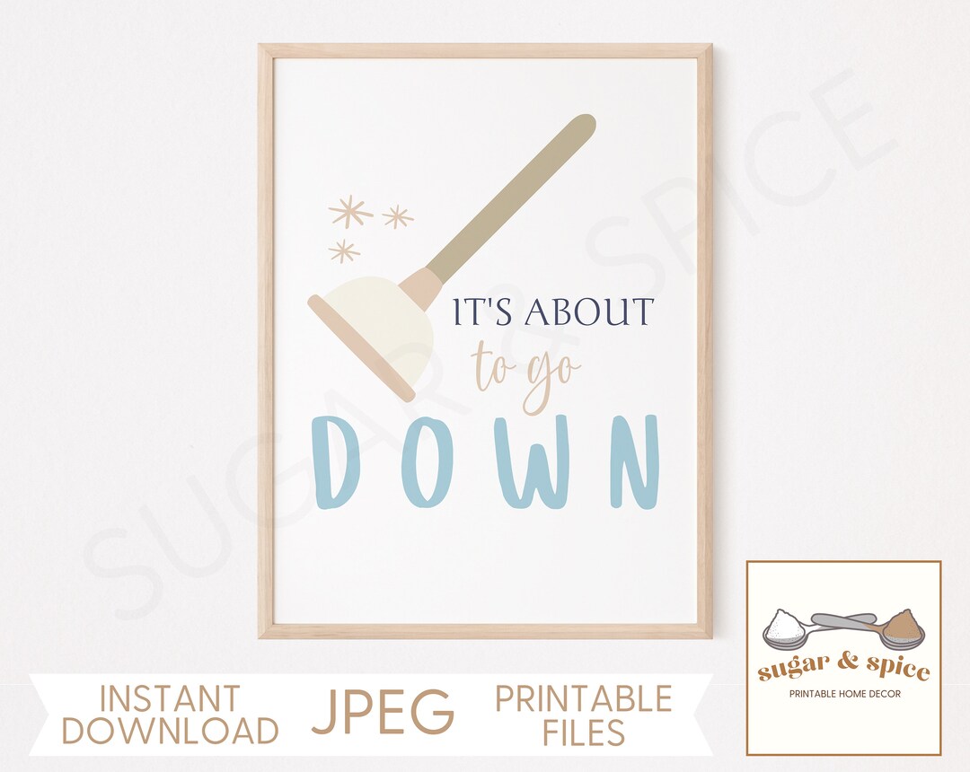 It's About to Go Down Funny Bathroom Sign, Toilet Plunger Printable