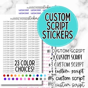 May include: A sheet of custom script stickers with the text "CUSTOM SCRIPT STICKERS" in a teal circle. The image shows 23 color choices and examples of the script. The stickers are for planning and organization.