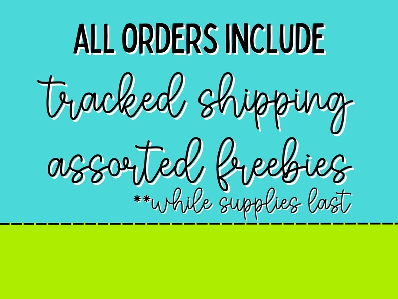 May include: A turquoise blue background with white text that reads "ALL ORDERS INCLUDE tracked shipping assorted freebies **while supplies last**".