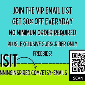 May include: A turquoise and green graphic with the text "JOIN THE VIP EMAIL LIST GET 30% OFF EVERYDAY NO MINIMUM ORDER REQUIRED PLUS, EXCLUSIVE SUBSCRIBER ONLY FREEBIES! VISIT PLANNINGINSPIRED.COM/ETSY-EMAILS SCAN ME" and a QR code.