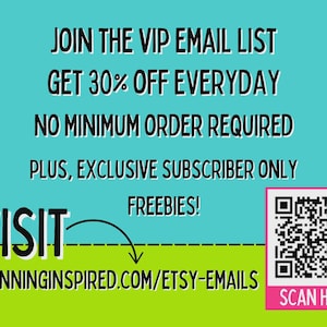May include: A promotional graphic with a teal background and lime green bottom section. Text includes "JOIN THE VIP EMAIL LIST," "GET 30% OFF EVERYDAY," and "NO MINIMUM ORDER REQUIRED." A QR code and the text "SCAN HERE" are in a pink box.