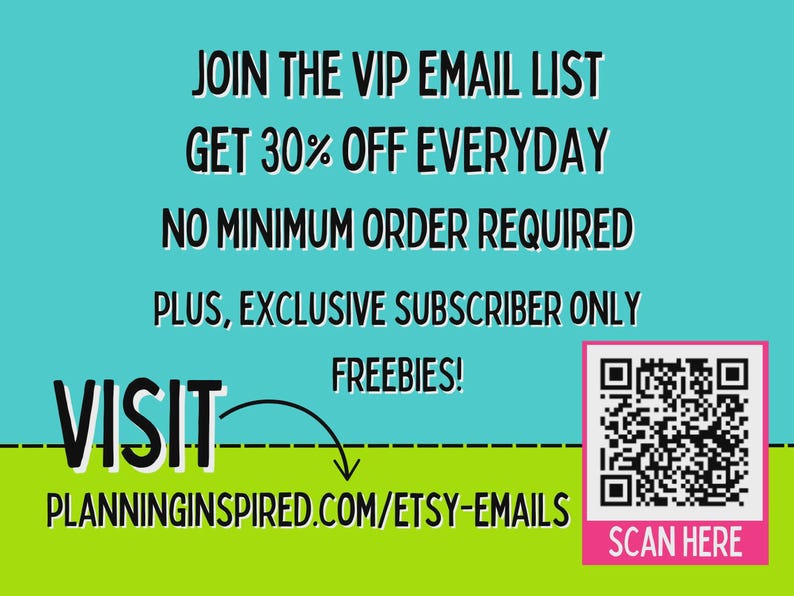 May include: A promotional graphic on a teal and green background. Text reads "JOIN THE VIP EMAIL LIST, GET 30% OFF EVERYDAY, NO MINIMUM ORDER REQUIRED, PLUS, EXCLUSIVE SUBSCRIBER ONLY FREEBIES!" with a QR code and the text "SCAN HERE".