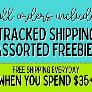 May include: A teal and lime green graphic with the words "all orders include TRACKED SHIPPING ASSORTED FREEBIES" in black and white text. Below, it reads "FREE SHIPPING EVERYDAY WHEN YOU SPEND $35+".