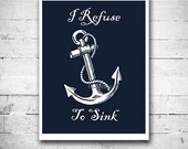 Typographic art Navy Blue Nautical poster print I Refuse to sink quote Beach house Nautical Nursery Inspirational art print Anchor poster
