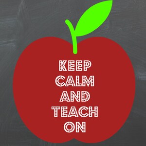 Keep Calm and Teach On 8x10