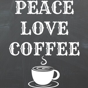 Peace Love Coffee Chalkboard Printable