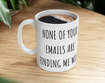 Nenhum de seus e-mails está me achando bem Caneca de cerâmica 11 onças, caneca de café, caneca de trabalho, xícara de trabalho, xícara de café, sarcástica, engraçada
