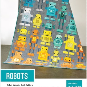 May include: A quilt pattern featuring a variety of colorful robot designs on a gray background. The pattern is titled "Robots" and includes instructions for making a robot sampler quilt. The pattern is by Elizabeth Hartman.