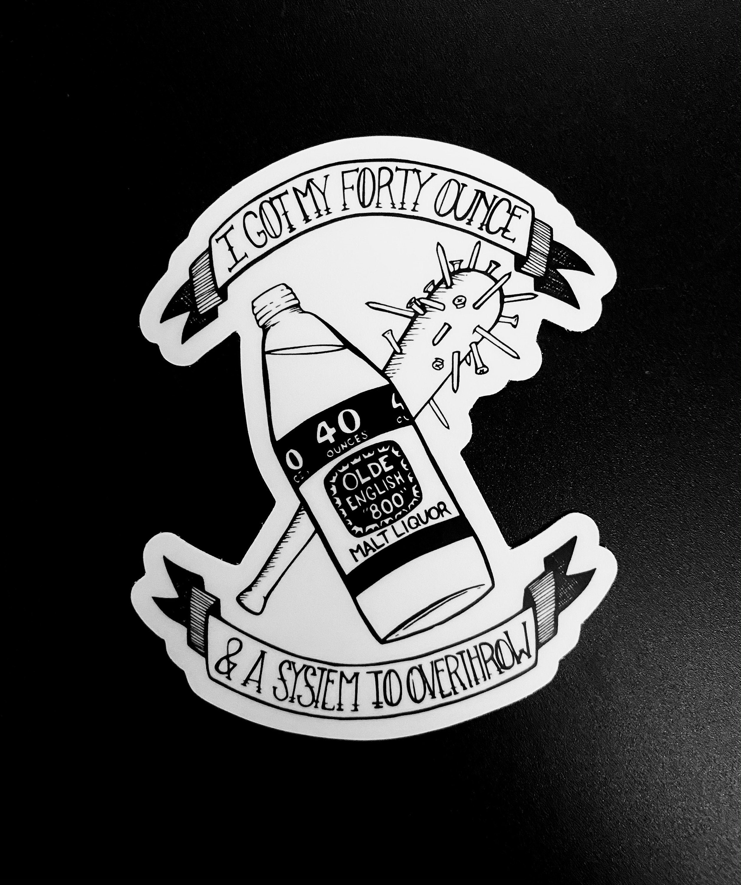 I Got My 40oz - Die Cut Vinyl Sticker - Johnny Hobo & the