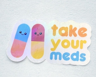 Sticker - "Take Your Meds"