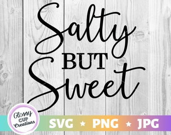 Free Free 193 Salty But Sweet Svg SVG PNG EPS DXF File