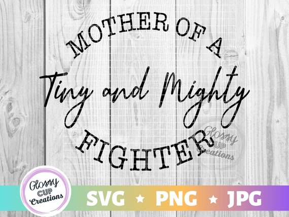 Download Mother Of A Tiny And Mighty Fighter Svg Png Jpg Special Etsy