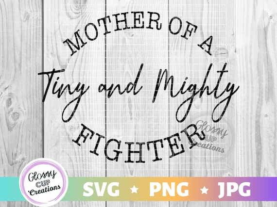 Download Mother Of A Tiny And Mighty Fighter Svg Png Jpg Special Etsy