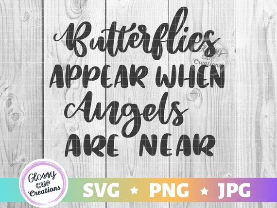 Free Free 228 Butterflies Appear When Angels Are Near Svg SVG PNG EPS DXF File
