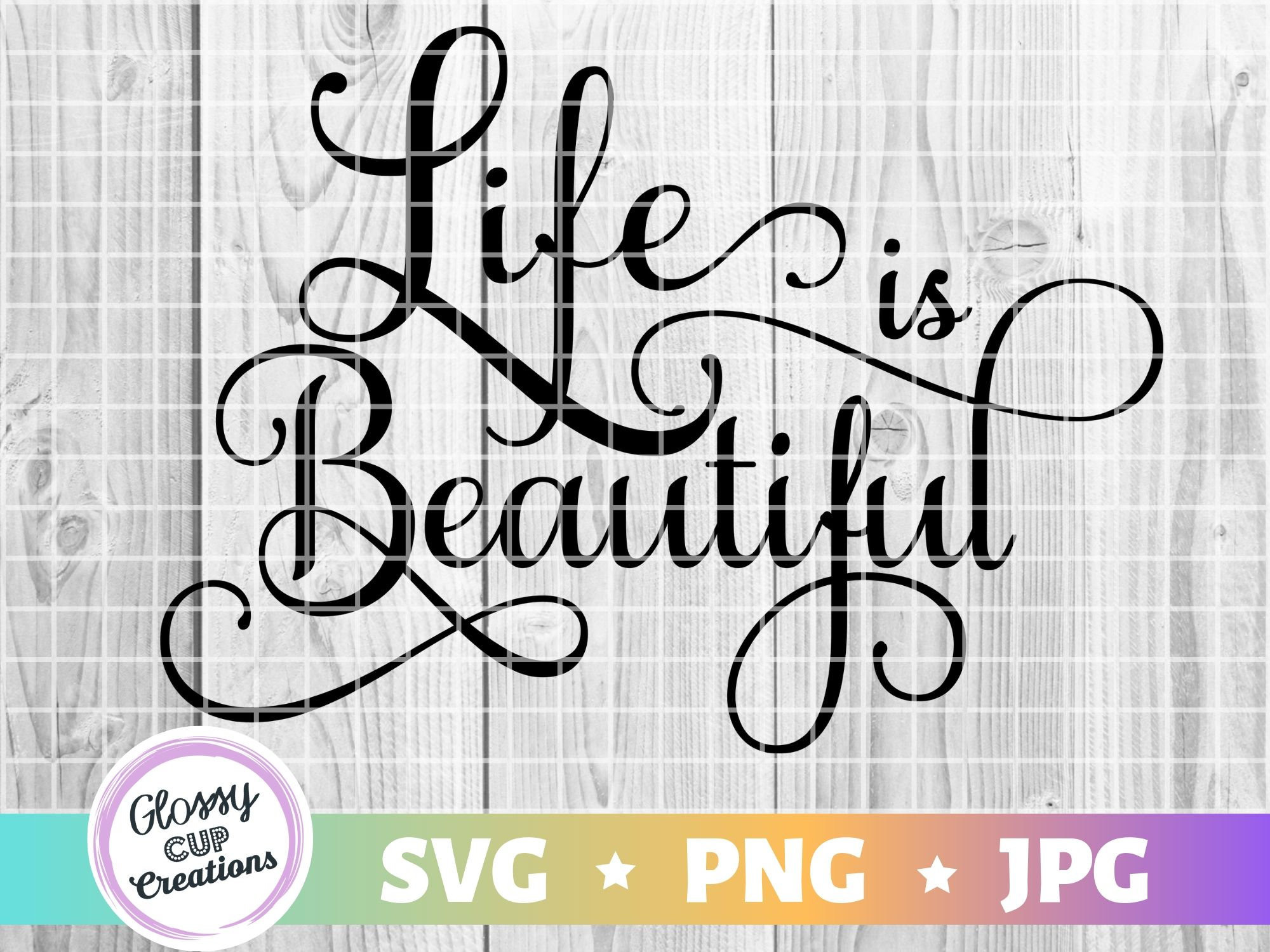 Life is Beautiful SVG PNG JPG Instant Digital Download Etsy UK