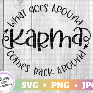 Wat gaat rond komt terug rond Karma SVG PNG JPG, waarheid, citaten, gezegden, grappig, afdrukbare, gesneden bestand, instant digitale download, Cricut