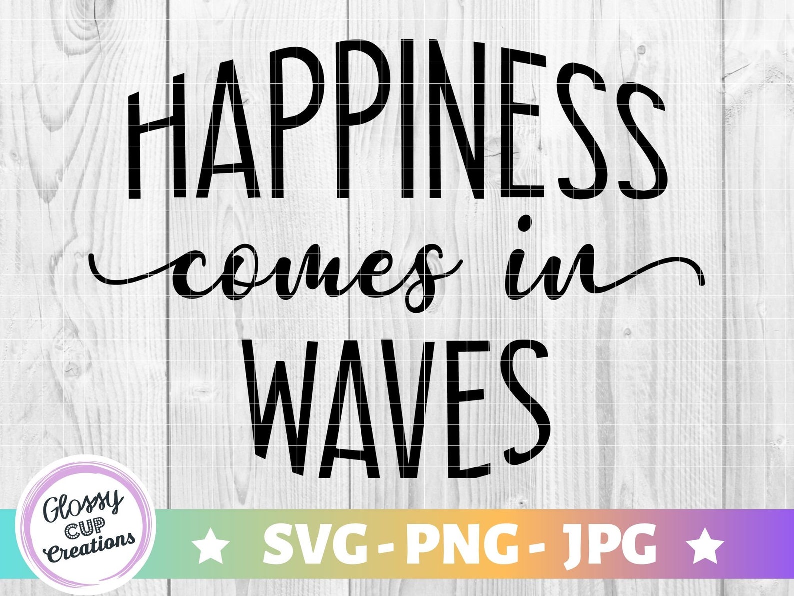 Happiness Comes In Waves SVG PNG JPG Cut File Transparent | Etsy