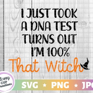 Je viens de passer un test ADN s’avère que je suis 100% that Witch, SVG, PNG, Thick Lines, Easy Cut, Shirt Design, Tumbler Design, Cut File, Cricut