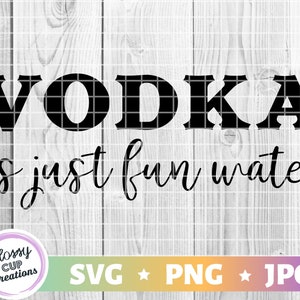 La vodka è solo acqua divertente SVG PNG JPG Bere citazioni, Bere detti, Vodka, Digital Cut File, Cricut, Silhouette, Easy Cut, Uso commerciale