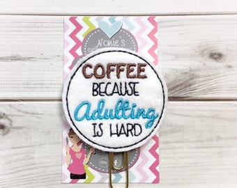 Coffee Paper Clip - Planner Paperclip - Planner Feltie - Coffee Paper Clip - Coffee Feltie - Coffee Because Adulting Is Hard - Coffee Clip