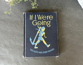 If I Were Going Vintage Alice and Jerry Illustrated School Reader Book, 1940s Classroom Decor