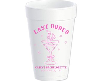 Last Rodeo Custom Styrofoam Cups, Bachelorette Weekend, Bach Party, Nashville, Personalized