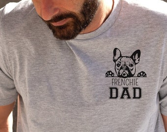 Dog Dad Gift, French BullDog Dad, French bulldog Shirt, french bulldog gifts, Frenchie Shirt, Dog Dad Shirt, Frenchie Dad