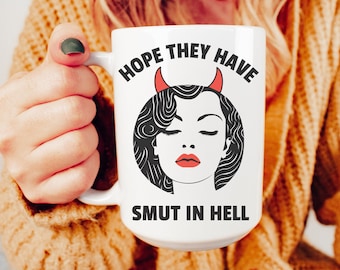 Smut Reader Tasse, "HopeThey Have Smut In Hell", Buch-Liebhaber-Geschenk