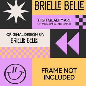 May include: A vibrant art print featuring the text "BRIELLE BELLE". The design incorporates a starburst, a smiley face, and the text "HIGH QUALITY ART ON MUSEUM-GRADE PAPER". The words "FRAME NOT INCLUDED" are also visible.