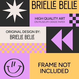 May include: A colorful art print with the text "BRIELLE BELLE" in black. The design includes a starburst, a smiley face, and the text "HIGH QUALITY ART ON MUSEUM-GRADE PAPER". The words "FRAME NOT INCLUDED" are also present.