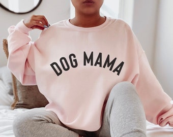Dog Mom Sweatshirt, Dog Mama Sweatshirt, Dog Mom Crewneck Sweatshirt, Dog Mom Crewneck, Dog shirt, Oversized sweatshirt