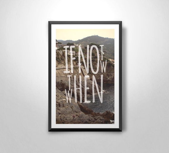 Travel Quotes 'If Not Now Then When.' Art Print - Etsy