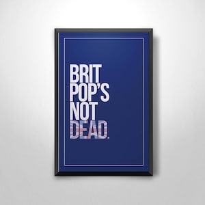 Music Quotes (&#39;Brit Pop&#39;s Not Dead.) Art Print