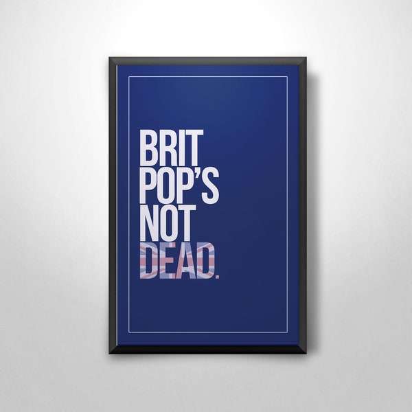 Music Quotes ('Brit Pop's Not Dead.) Art Print