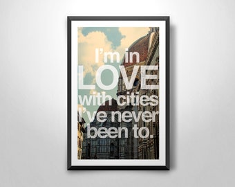 Travel Quotes ('I'm in love with cities I've never been to.') - Art Print