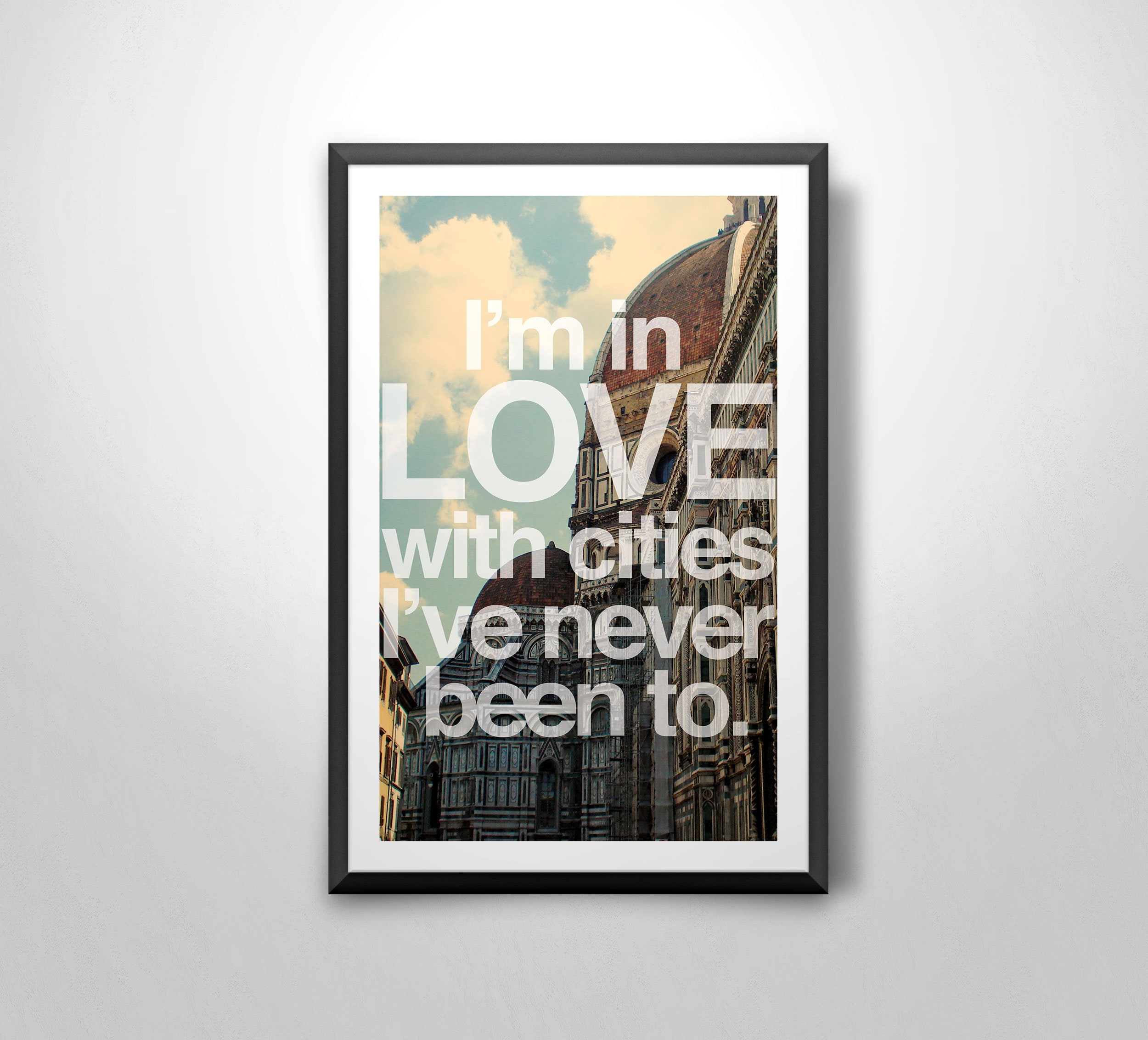 Travel Quotes | 'i'm in Love With Cities I've Never Been To.' - Art Print