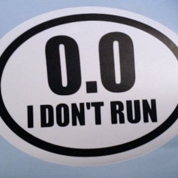 I don't run window decal, car decals, "I don"t run 0.0"