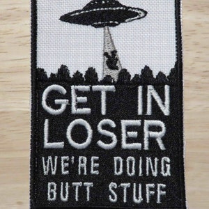 Get in Loser, iron on patch, aliens, space ship, sasquash, beam me up, big foot