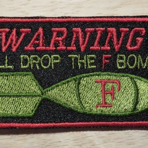 Will drop the F bomb, iron on patch, warning, bomb, humerous, embroidered patch