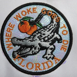 Where Woke goes to die, Florida, Gator, Alligator, oranges, iron on patch