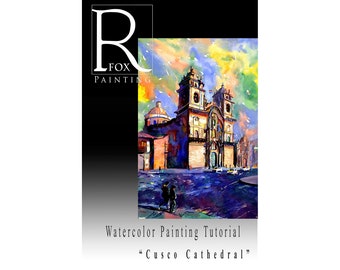 Watercolor Painting Tutorial PDF- learn to paint colorful watercolors with energetic colors.  Cusco Cathedral watercolor lesson tutorial.