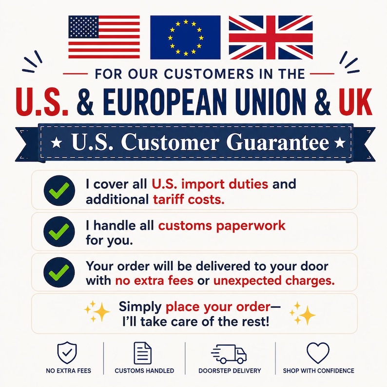 May include: An informational graphic featuring the flags of the U.S., European Union, and UK. It displays the text FOR OUR CUSTOMERS IN THE U.S. & EUROPEAN UNION & UK, U.S. Customer Guarantee, and details regarding import duties and customs.