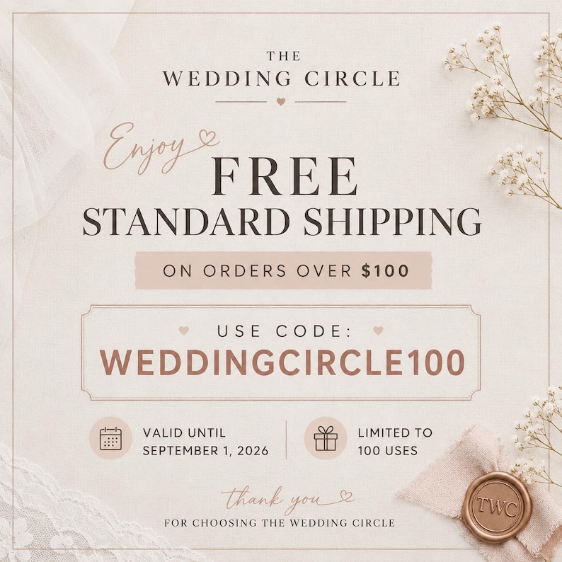 May include: A square promotional graphic with a light beige background featuring white floral accents and a wax seal. Text reads: THE WEDDING CIRCLE, ENJOY FREE STANDARD SHIPPING ON ORDERS OVER $100, USE CODE: WEDDINGCIRCLE100, VALID UNTIL SEPTEMBER 1, 2026.