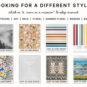 May include: A collage of different design styles for "Just in Case" binders. The styles include outdoors, art, bold, floral, summer floral, modern, and boho. Each style is represented by a different pattern or image.