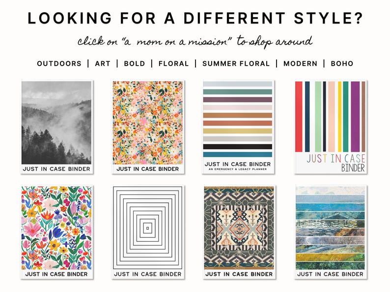 May include: A collage of different design styles for "Just in Case" binders. The styles include outdoors, art, bold, floral, summer floral, modern, and boho. Each style is represented by a different pattern or image.