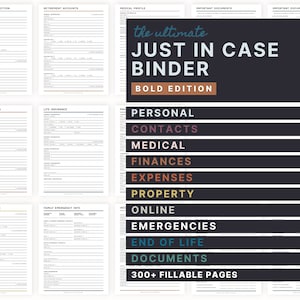 May include: A black and white graphic with the text "the ultimate JUST IN CASE BINDER BOLD EDITION" and a list of categories: Personal Contacts, Medical, Finances, Expenses, Property, Online, Emergencies, End of Life, Documents, 300+ Fillable Pages.
